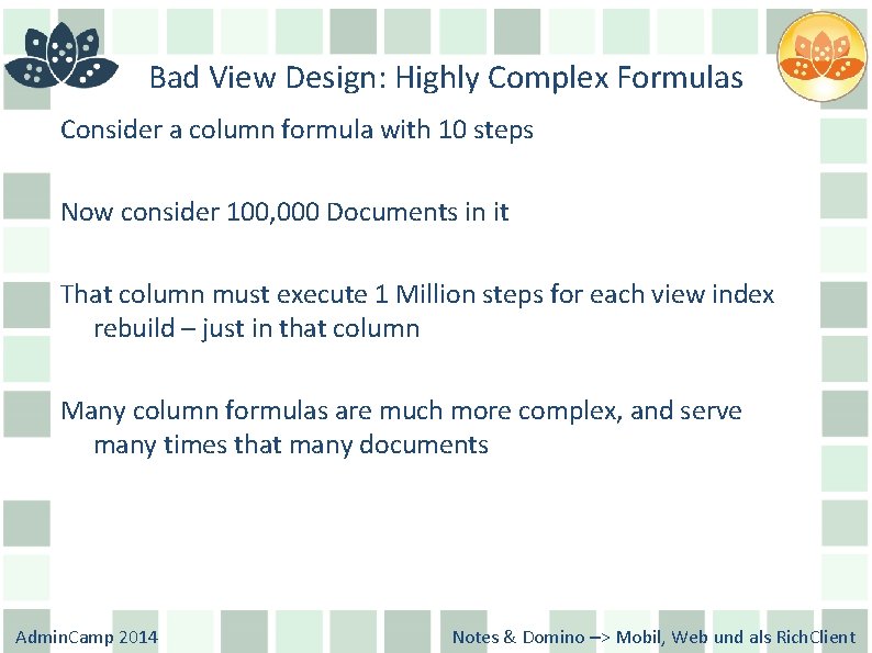 Bad View Design: Highly Complex Formulas Consider a column formula with 10 steps Now