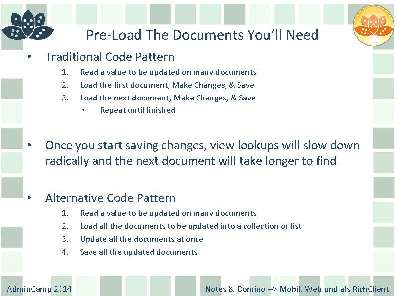 Pre-Load The Documents You’ll Need • Traditional Code Pattern 1. 2. 3. Read a