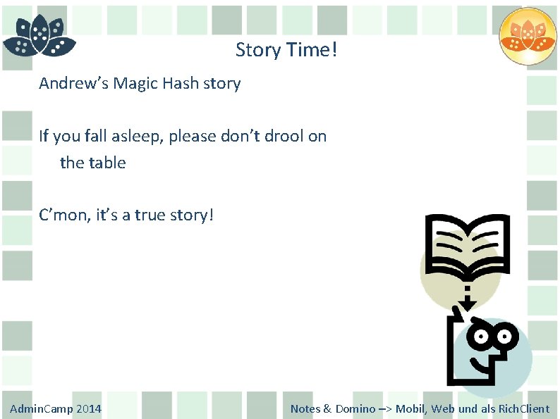 Story Time! Andrew’s Magic Hash story If you fall asleep, please don’t drool on