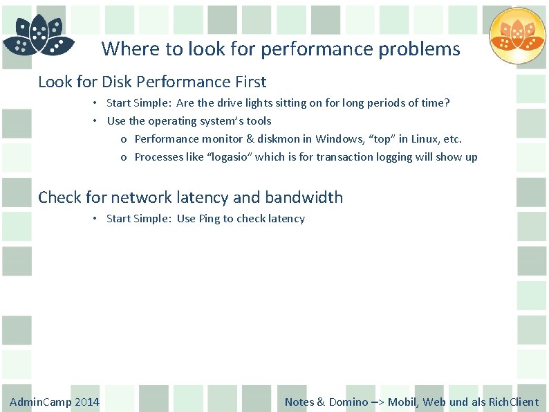 Where to look for performance problems Look for Disk Performance First • Start Simple: