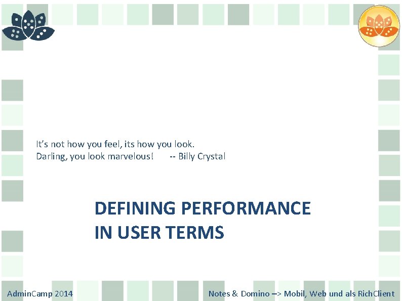 It’s not how you feel, its how you look. Darling, you look marvelous! --