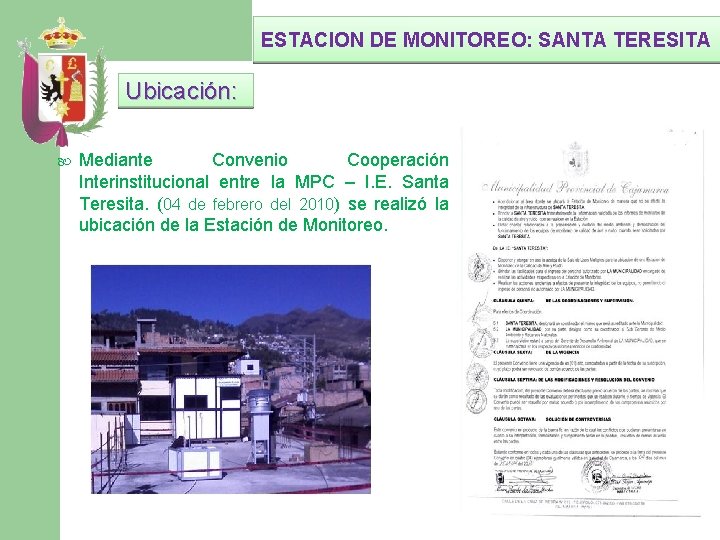 ESTACION DE MONITOREO: SANTA TERESITA Ubicación: Mediante Convenio Cooperación Interinstitucional entre la MPC –