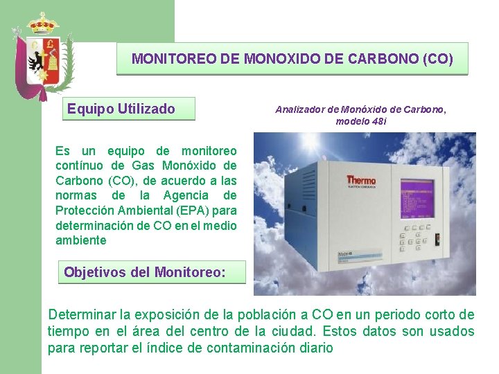 MONITOREO DE MONOXIDO DE CARBONO (CO) Equipo Utilizado Analizador de Monóxido de Carbono, modelo