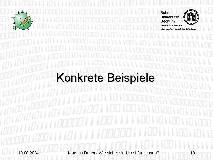 Ruhr. Universität Bochum Fakultät für Mathematik Informationssicherheit und Kryptologie Konkrete Beispiele 19. 08. 2004
