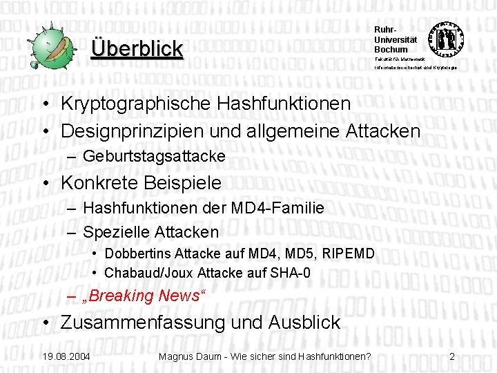 Überblick Ruhr. Universität Bochum Fakultät für Mathematik Informationssicherheit und Kryptologie • Kryptographische Hashfunktionen •