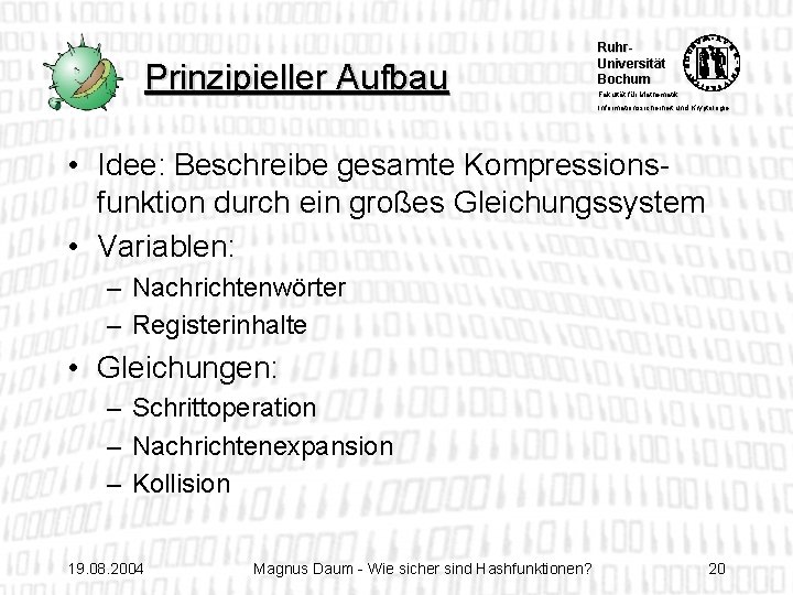 Prinzipieller Aufbau Ruhr. Universität Bochum Fakultät für Mathematik Informationssicherheit und Kryptologie • Idee: Beschreibe