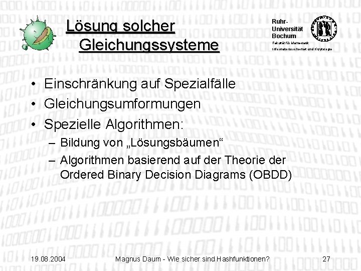 Lösung solcher Gleichungssysteme Ruhr. Universität Bochum Fakultät für Mathematik Informationssicherheit und Kryptologie • Einschränkung