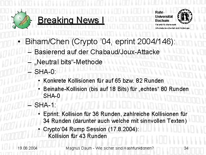 Breaking News I Ruhr. Universität Bochum Fakultät für Mathematik Informationssicherheit und Kryptologie • Biham/Chen