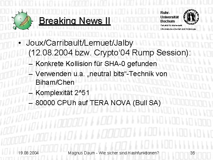 Breaking News II Ruhr. Universität Bochum Fakultät für Mathematik Informationssicherheit und Kryptologie • Joux/Carribault/Lemuet/Jalby
