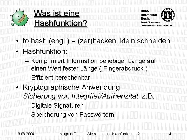 Was ist eine Hashfunktion? Ruhr. Universität Bochum Fakultät für Mathematik Informationssicherheit und Kryptologie •