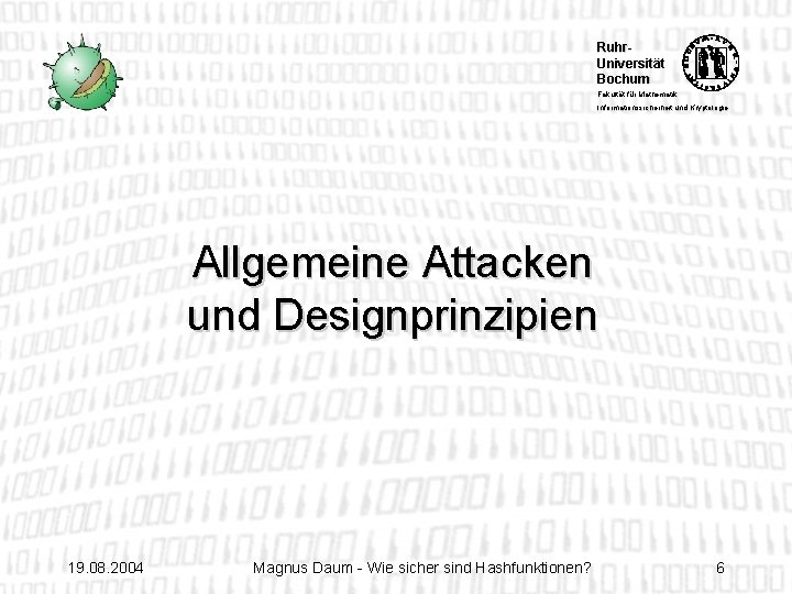 Ruhr. Universität Bochum Fakultät für Mathematik Informationssicherheit und Kryptologie Allgemeine Attacken und Designprinzipien 19.