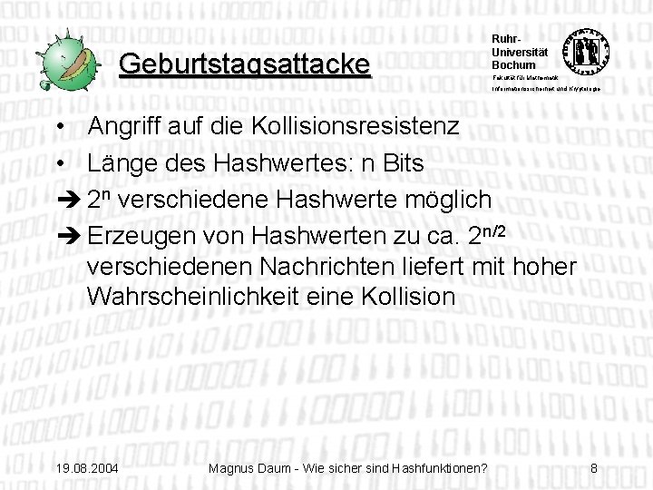 Geburtstagsattacke Ruhr. Universität Bochum Fakultät für Mathematik Informationssicherheit und Kryptologie • Angriff auf die