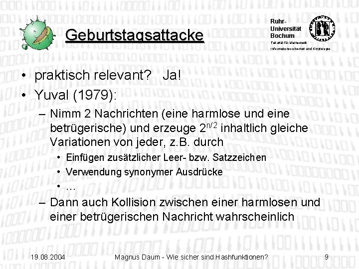 Geburtstagsattacke Ruhr. Universität Bochum Fakultät für Mathematik Informationssicherheit und Kryptologie • praktisch relevant? Ja!