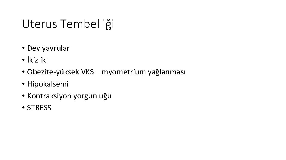 Uterus Tembelliği • Dev yavrular • İkizlik • Obezite-yüksek VKS – myometrium yağlanması •