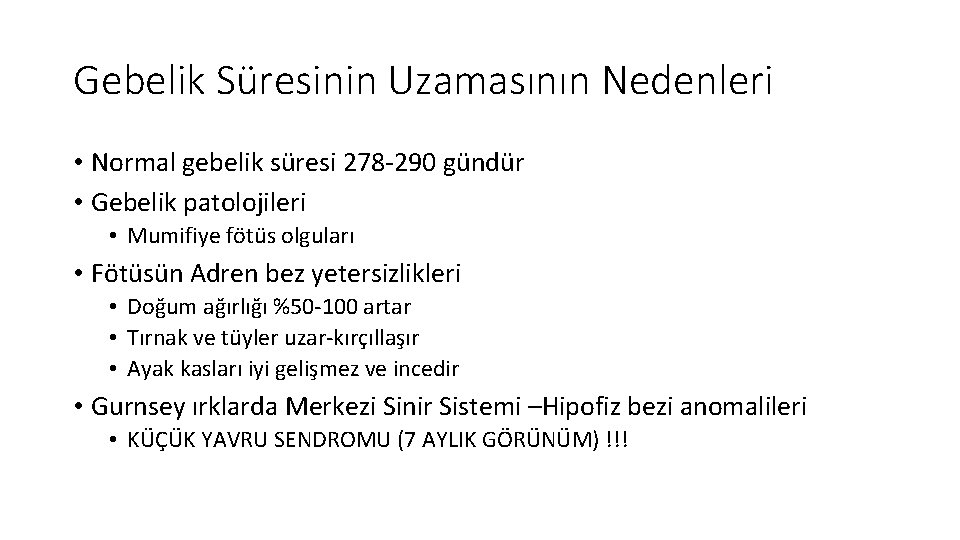 Gebelik Süresinin Uzamasının Nedenleri • Normal gebelik süresi 278 -290 gündür • Gebelik patolojileri