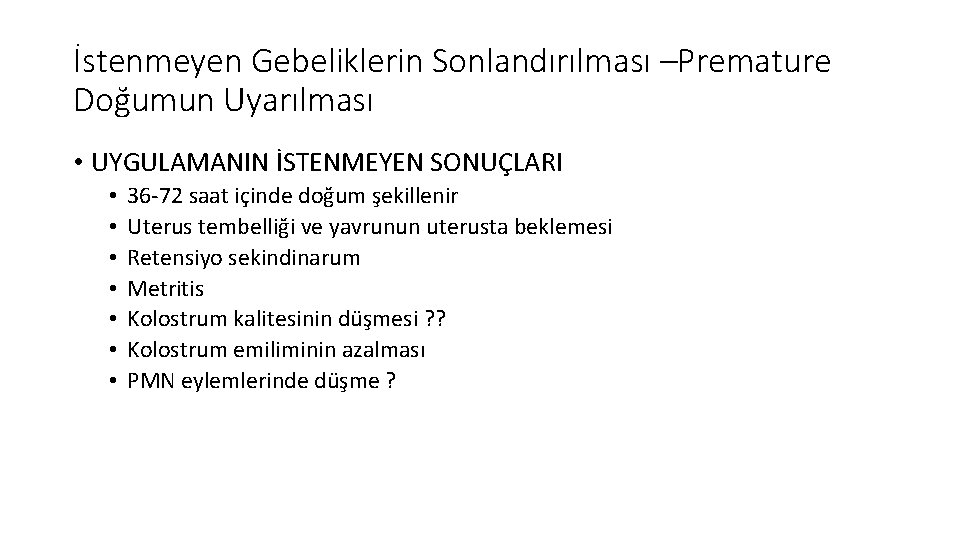 İstenmeyen Gebeliklerin Sonlandırılması –Premature Doğumun Uyarılması • UYGULAMANIN İSTENMEYEN SONUÇLARI • • 36 -72