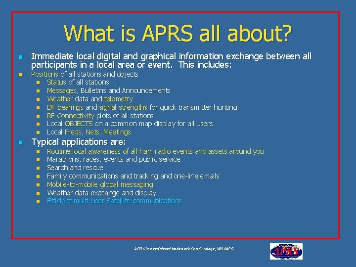 What is APRS all about? n n n Immediate local digital and graphical information