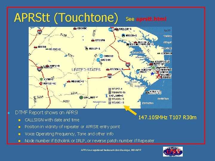 APRStt (Touchtone) n DTMF Report shows on APRS! See aprstt. html 147. 105 MHz