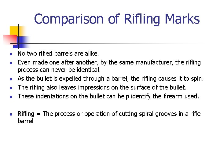  Comparison of Rifling Marks n n n No two rifled barrels are alike.