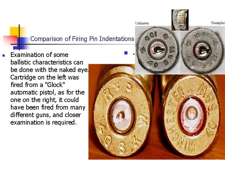 Comparison of Firing Pin Indentations n Examination of some ballistic characteristics can be done