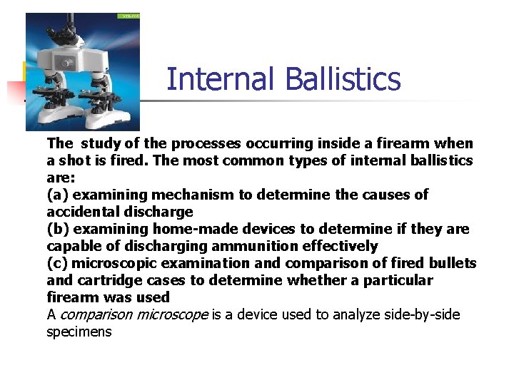 Internal Ballistics The study of the processes occurring inside a firearm when a shot