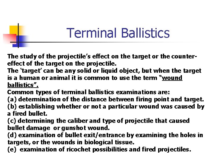 Terminal Ballistics The study of the projectile’s effect on the target or the countereffect