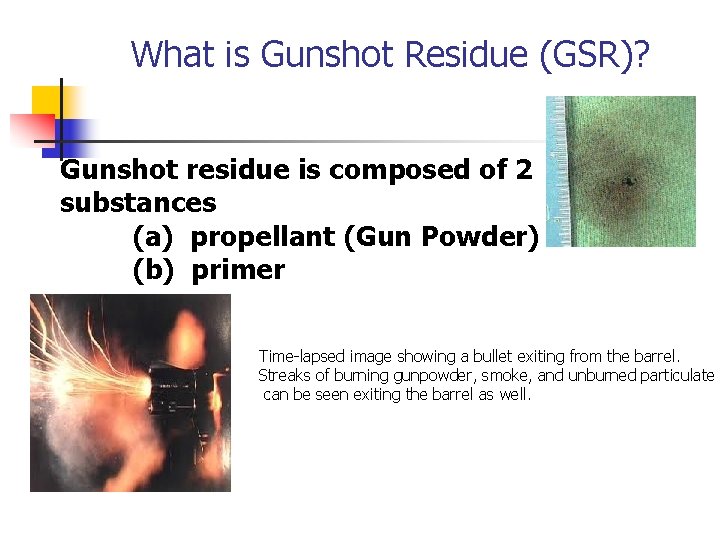 What is Gunshot Residue (GSR)? Gunshot residue is composed of 2 substances (a) propellant