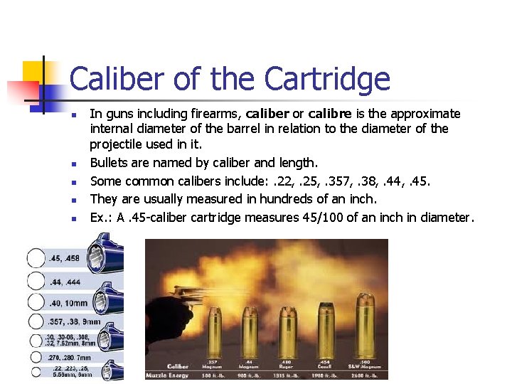 Caliber of the Cartridge n n n In guns including firearms, caliber or calibre