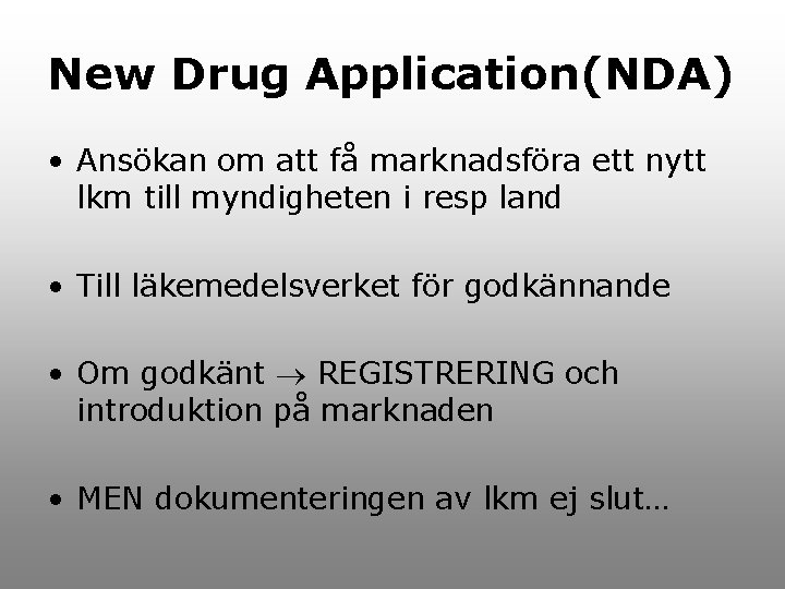 New Drug Application(NDA) • Ansökan om att få marknadsföra ett nytt lkm till myndigheten