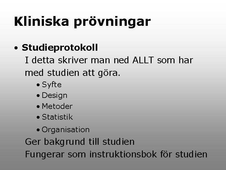 Kliniska prövningar • Studieprotokoll I detta skriver man ned ALLT som har med studien