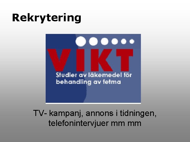 Rekrytering TV- kampanj, annons i tidningen, telefonintervjuer mm mm 