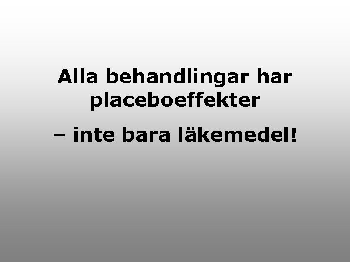 Alla behandlingar har placeboeffekter – inte bara läkemedel! 