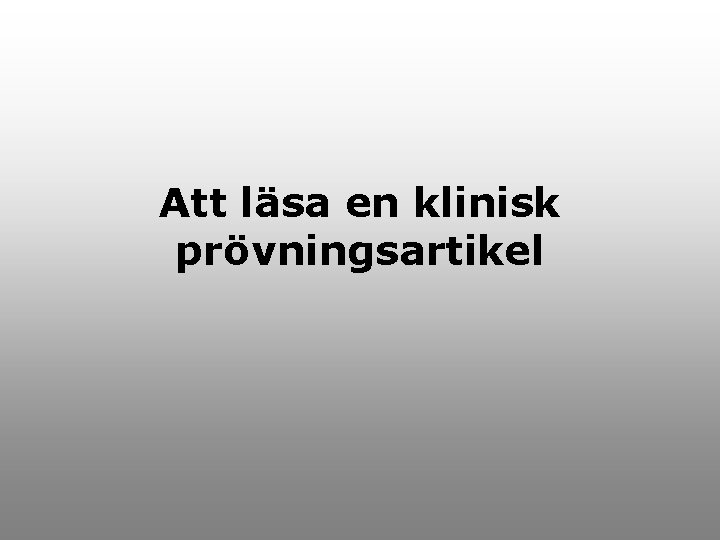 Att läsa en klinisk prövningsartikel 