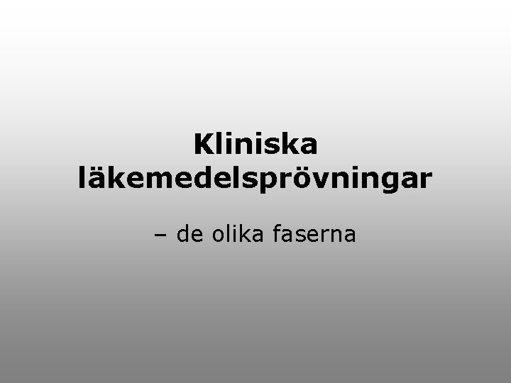 Kliniska läkemedelsprövningar – de olika faserna 