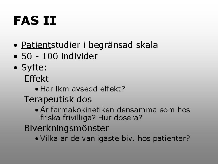 FAS II • Patientstudier i begränsad skala • 50 - 100 individer • Syfte: