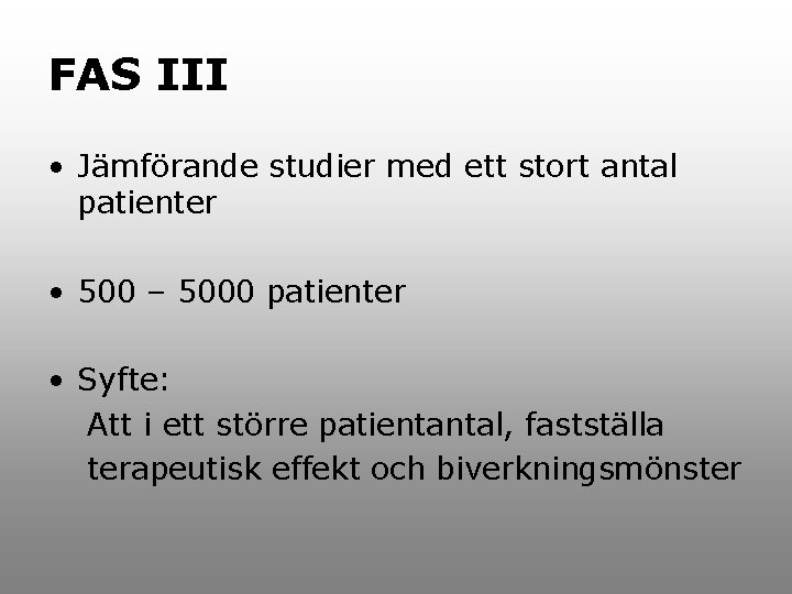 FAS III • Jämförande studier med ett stort antal patienter • 500 – 5000