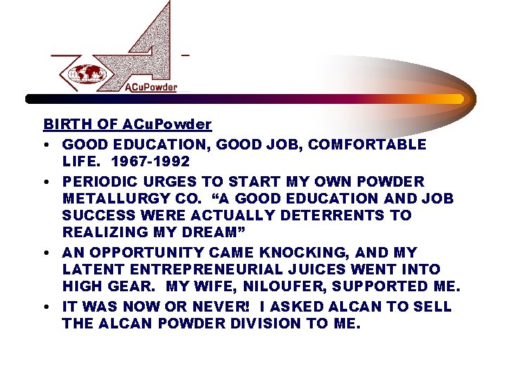 BIRTH OF ACu. Powder • GOOD EDUCATION, GOOD JOB, COMFORTABLE LIFE. 1967 -1992 •