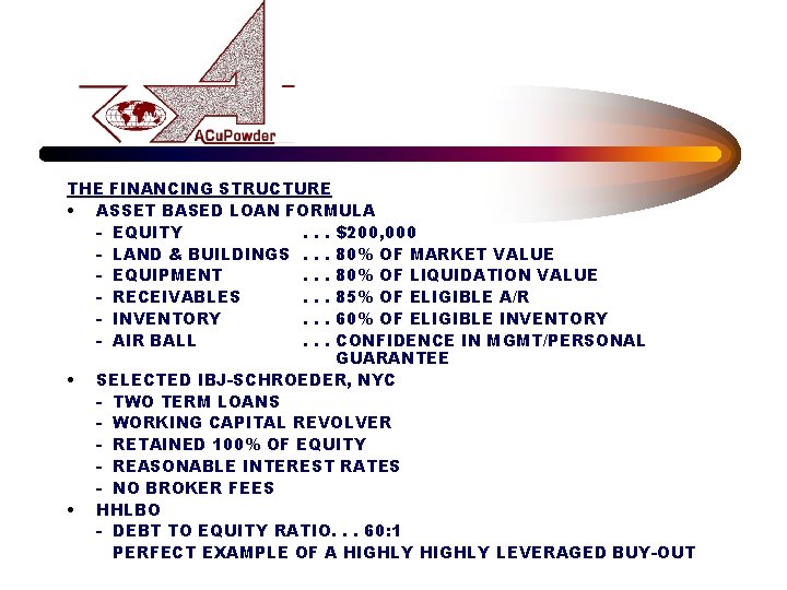 THE FINANCING STRUCTURE • ASSET BASED LOAN FORMULA - EQUITY. . . $200, 000