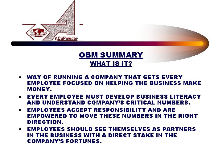 OBM SUMMARY WHAT IS IT? • WAY OF RUNNING A COMPANY THAT GETS EVERY