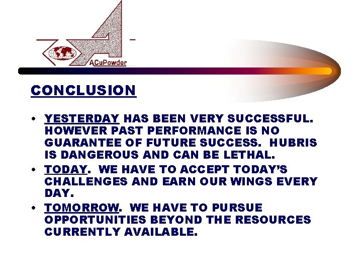 CONCLUSION • YESTERDAY HAS BEEN VERY SUCCESSFUL. HOWEVER PAST PERFORMANCE IS NO GUARANTEE OF