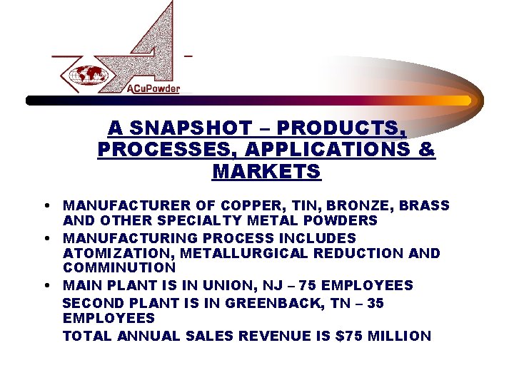 A SNAPSHOT – PRODUCTS, PROCESSES, APPLICATIONS & MARKETS • MANUFACTURER OF COPPER, TIN, BRONZE,