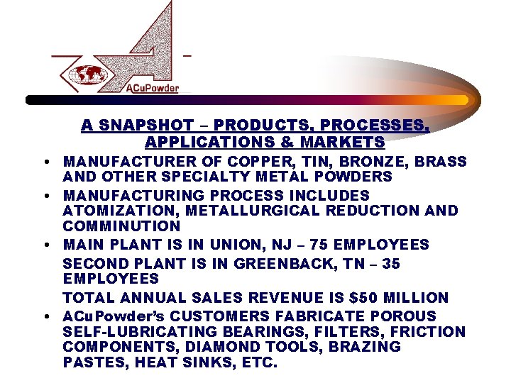 A SNAPSHOT – PRODUCTS, PROCESSES, APPLICATIONS & MARKETS • MANUFACTURER OF COPPER, TIN, BRONZE,