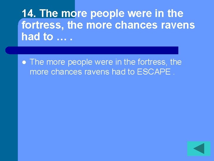14. The more people were in the fortress, the more chances ravens had to