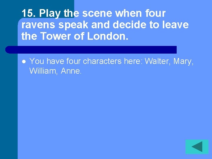 15. Play the scene when four ravens speak and decide to leave the Tower