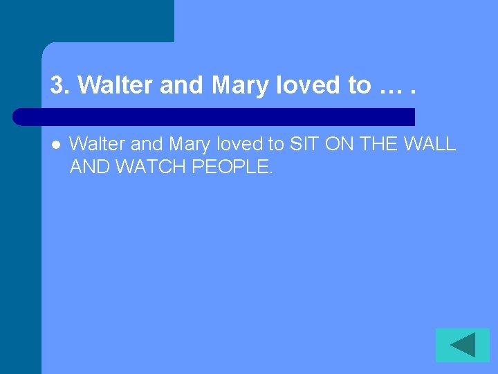 3. Walter and Mary loved to …. l Walter and Mary loved to SIT