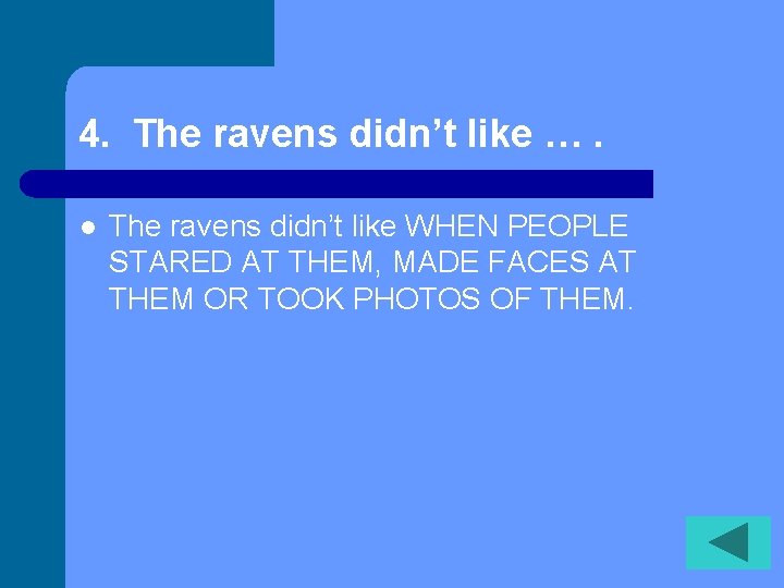 4. The ravens didn’t like …. l The ravens didn’t like WHEN PEOPLE STARED