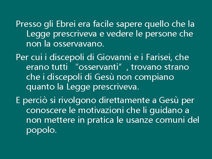 Presso gli Ebrei era facile sapere quello che la Legge prescriveva e vedere le