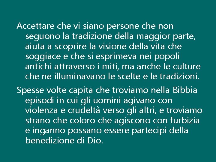 Accettare che vi siano persone che non seguono la tradizione della maggior parte, aiuta