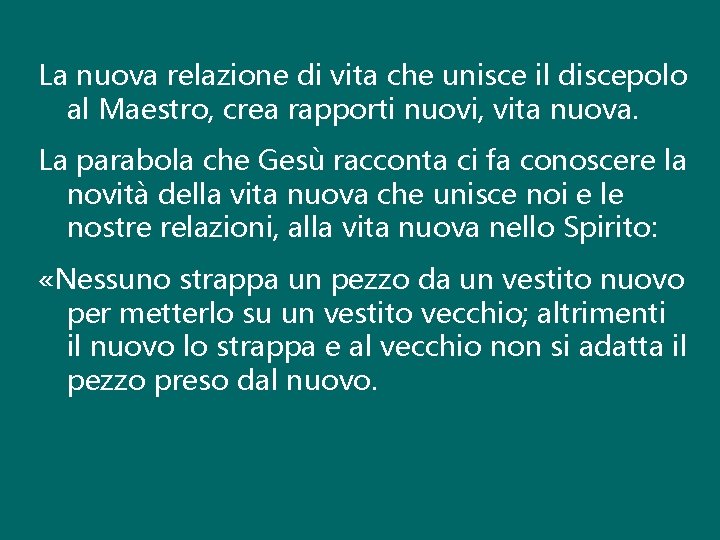 La nuova relazione di vita che unisce il discepolo al Maestro, crea rapporti nuovi,