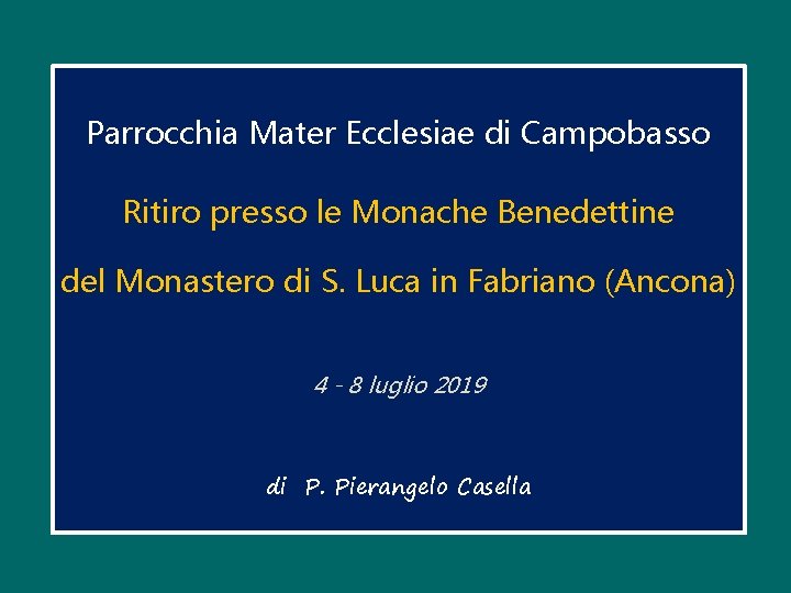 Parrocchia Mater Ecclesiae di Campobasso Ritiro presso le Monache Benedettine del Monastero di S.